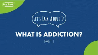 #LetsTalkAboutIt: What is addiction?