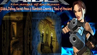 Tomb Raider 6-Glitch,Debug,Secret Area & Shortcut-Lourve & Tomb of Ancient