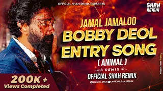 Boby Deol Entry Jamal Jamaloo Kudu - Official Shah Remix | ANIMAL DJ Song Remix Instagram Viral Song