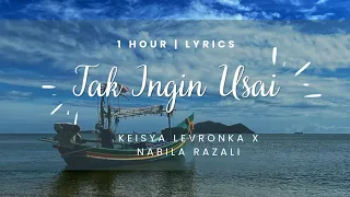 1 Hour | Keisya Levronka X Nabila Razali - Tak Ingin Usai (DUET VERSION) with Lyrics