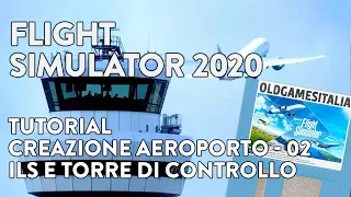 [ITA] Creare un aeroporto in Flight Simulator 2020 | parte 2 | ILS e frequenze torre di controllo