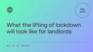 What the lifting of lockdown means for landlords—May 2020 | Habito BTL Meetup