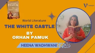 The White Castle by Orhan Pamuk | NET | SET | Heena Wadhwani | Vallath