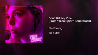 DON'T KILL MY VIBE(FROM "TEEN SPIRIT" SOUNTRACK)