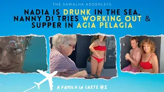 A Family in CRETE #3 Nadia is DRUNK in the SEA, Nanny Di Tries WORKING OUT & Supper in AGIA PELAGIA