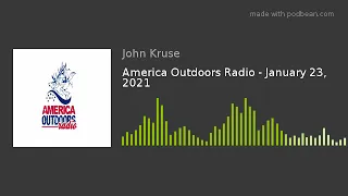 America Outdoors Radio - January 23, 2021