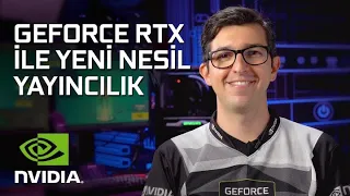 NVIDIA GeForce RTX İle Yayın Yapmanın Avantajları