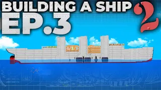 BOILERS! | Building A Ship 2 | EP.3