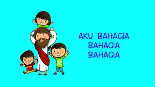 AKU BAHAGIA, BAHAGIA, BAHAGIA- LAGU SEKOLAH MINGGU #14 - BIAK MINGGU CERIA