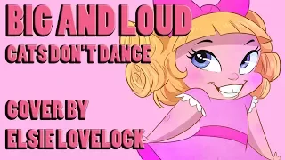 Big and Loud - Cats Don't Dance - cover by Elsie Lovelock