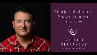 Aboriginal Medium Shawn Leonard Interview
