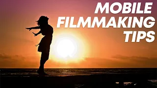 Mobile Filmmaking Tips: How to MAKE SMARTPHONE VIDEOS LOOK CINEMATIC