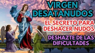 ORACIÓN A LA VIRGEN DESATANUDOS EL SECRETO PARA DESHACER DIFICULTADES