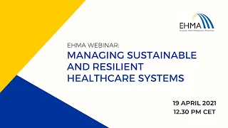 EHMA Webinar: Managing sustainable and resilient healthcare systems