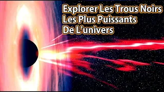 Trous noirs supermassifs : les objets les plus puissants de l'univers - Documentaire époustouflant