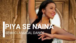 PIYA SE NAINA | SEMI CLASSICAL DANCE COVER | COKE STUDIO SONG | SONA MOHAPATRA | DANCE