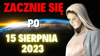 Pilne Orędzie Matki Bożej. ZACZNIE SIĘ PO 15 SIERPNIA 2023!