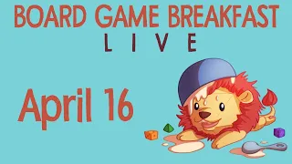 Board Game Breakfast LIVE (April 16)