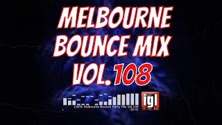 [REUPLOAD] 100% Melbourne Bounce Party Mix Vol.108 | igl in the mix