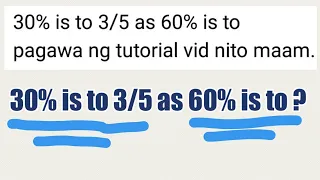 NUMBER ANALOGY: 30% is to 3/5 as 60% is to what?