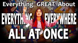 Everything GREAT About Everything Everywhere All at Once!