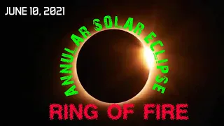 ANNULAR SOLAR ECLIPSE | RING OF FIRE | SOLAR ECLIPSE JUNE 10, 2021