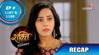 Shakti | शक्ति | Episode 1187 & 1188 | Recap