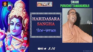 Haridasara Sanga Slow Version || Sri Krishna  Bhajans ||  Swami Purushottamanandaji