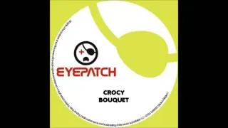 Crocy - Bouquet (Crocy's Shake That Booty Remix) [Eyepatch Recordings]