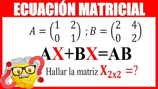 Hallar la matriz “X” de la Ecuación Matricial