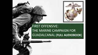 First Offensive: The Marine Campaign for Guadalcanal (FULL AUDIOBOOK)