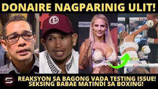 DONAIRE MAY REAKSYON AT PARINIG SA BAGONG VADA TESTING ISSUE! SEKSING BABAE MATINIK SA BOXING!