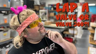 Is lapping a valve really a valve job?