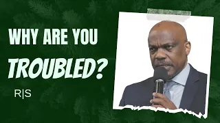 Why Are You Troubled? | Elder Randy Skeete