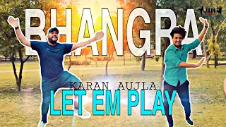 Bhangra on Let 'em Play (FULL VIDEO) Karan Aujla I dance | Punjabi Music Video 2020 | JAM BHANGRA