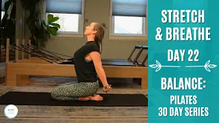 Day 22 of 30: Stretch & Breathe - Balance Series (Pilates for Strength & Mobility)