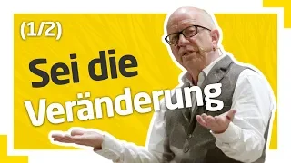 Robert Betz: Sei Du die Veränderung, die du Dir wünschst (Teil 1/2)