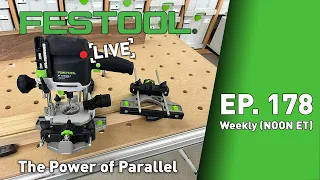 Festool Live Episode 178 - The Power of Parallel