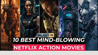 Must-Watch Action Movies on Netflix 2023 | Top 10 Hollywood Films for Thrill-Seekers!