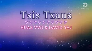 Tsis Txaus | Huab Vwj & David Yaj (lyrics)