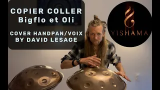 Copier Coller @BigfloetOli  #Cover #Handpan @YishamaPantam  #Voix @DavidLesageArtiste  #432HZ