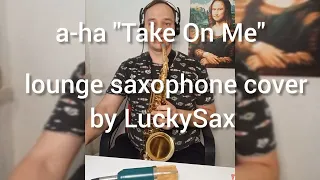 a-ha - Take on me | saxophone lounge cover by LuckySAX (A. Stepanov)