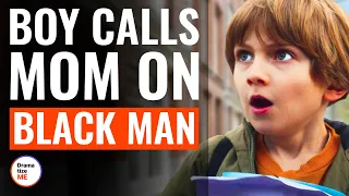 Boy Calls Mom On Black Man | @DramatizeMe