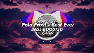 Polo Frost - Best Ever​ ft.Ayo & Teo [Bass boosted] 🔊