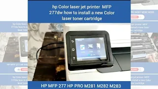 How to Install New Color laser Toner cartridge  in hp mfp 277dw M281 M282 M283