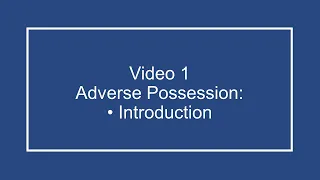 ProfDale Property Video 1 - Introduction to Adverse Possession