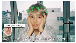 NCT being whipped culture | Renjun