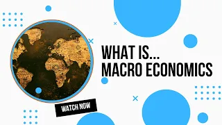 What is Macroeconomics?