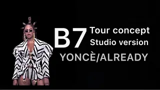 Beyoncé- B7 tour concept ( Yonce/Already)