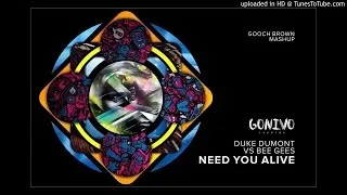 Duke Dumont vs. Bee Gees - Need you alive (Gooch Brown Mashup)